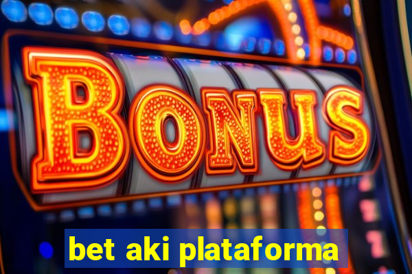 bet aki plataforma